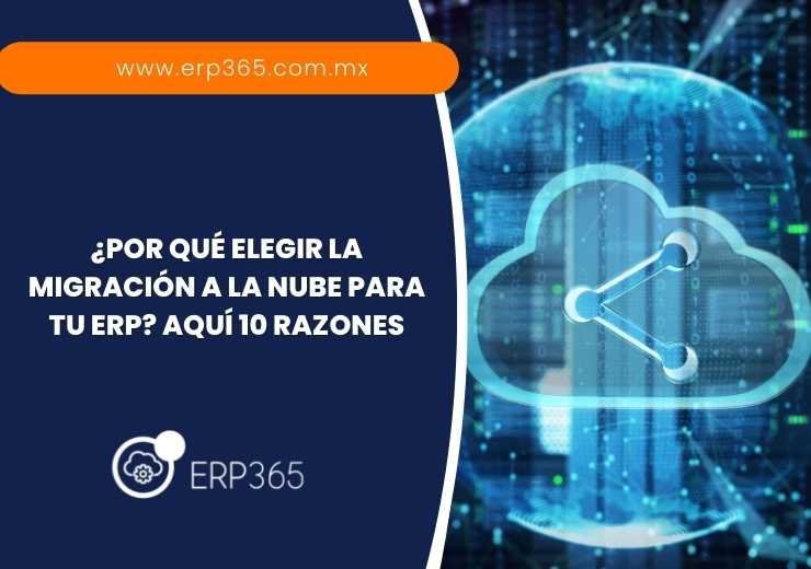 ¿Por qué elegir la migración a la nube para tu ERP? Aquí 10 razones