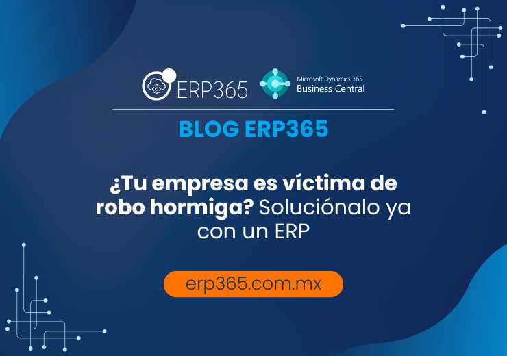 ¿Tu empresa es víctima de robo hormiga? Soluciónalo ya con un ERP